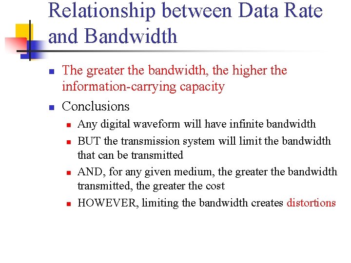 Relationship between Data Rate and Bandwidth n n The greater the bandwidth, the higher