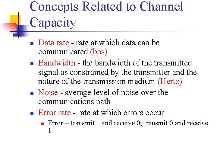 Concepts Related to Channel Capacity n n Data rate - rate at which data