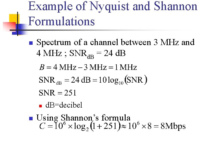 Example of Nyquist and Shannon Formulations n Spectrum of a channel between 3 MHz