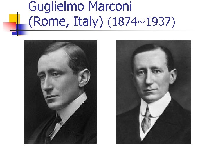 Guglielmo Marconi (Rome, Italy) (1874~1937) 
