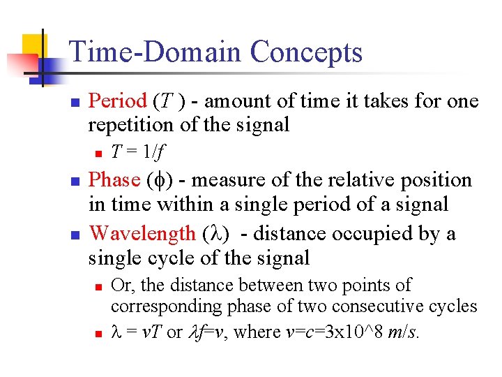 Time-Domain Concepts n Period (T ) - amount of time it takes for one