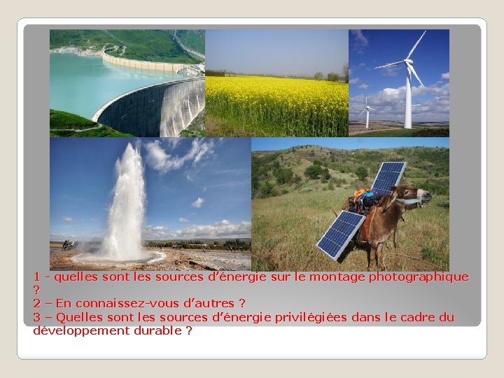 1 - quelles sont les sources d’énergie sur le montage photographique ? 2 –