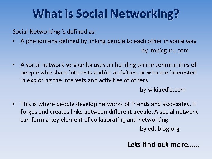 What is Social Networking? Social Networking is defined as: • A phenomena defined by What is Social Networking? Social Networking is defined as: • A phenomena defined by
