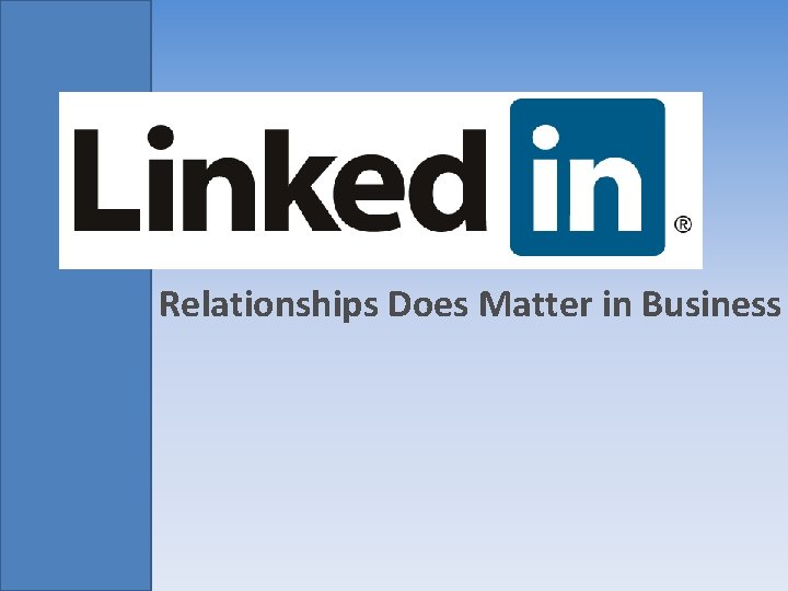 Relationships Does Matter in Business Relationships Does Matter in Business