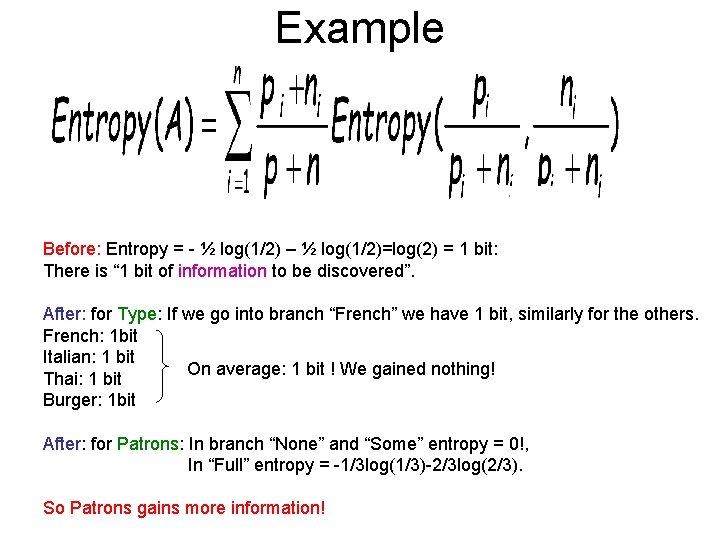 Example Before: Entropy = - ½ log(1/2) – ½ log(1/2)=log(2) = 1 bit: There