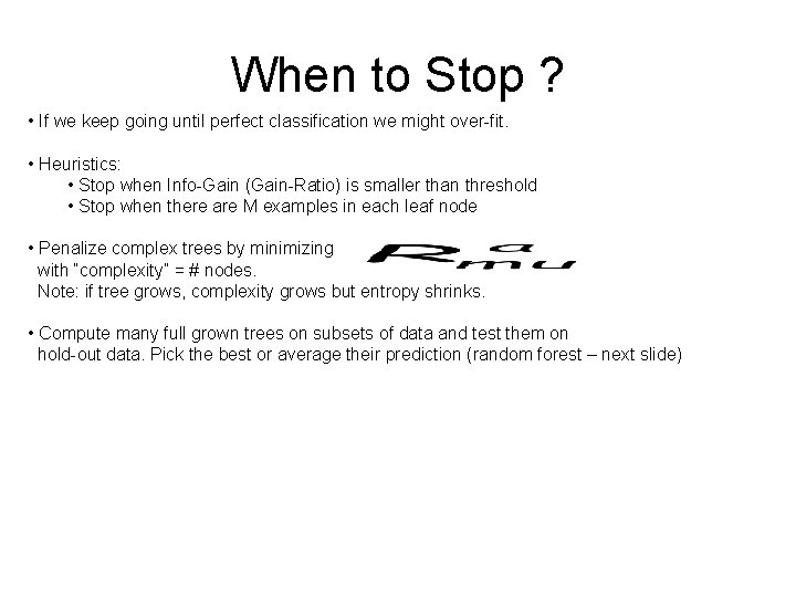 When to Stop ? • If we keep going until perfect classification we might