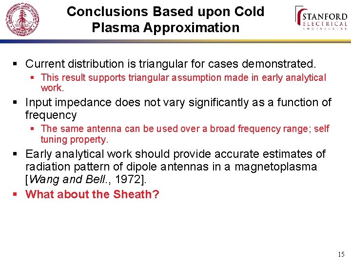 Conclusions Based upon Cold Plasma Approximation § Current distribution is triangular for cases demonstrated.