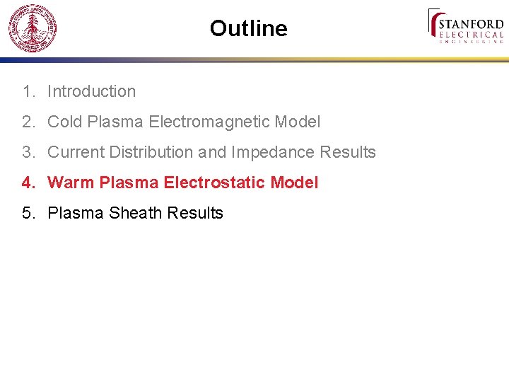 Outline 1. Introduction 2. Cold Plasma Electromagnetic Model 3. Current Distribution and Impedance Results