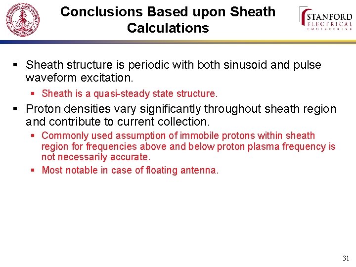 Conclusions Based upon Sheath Calculations § Sheath structure is periodic with both sinusoid and