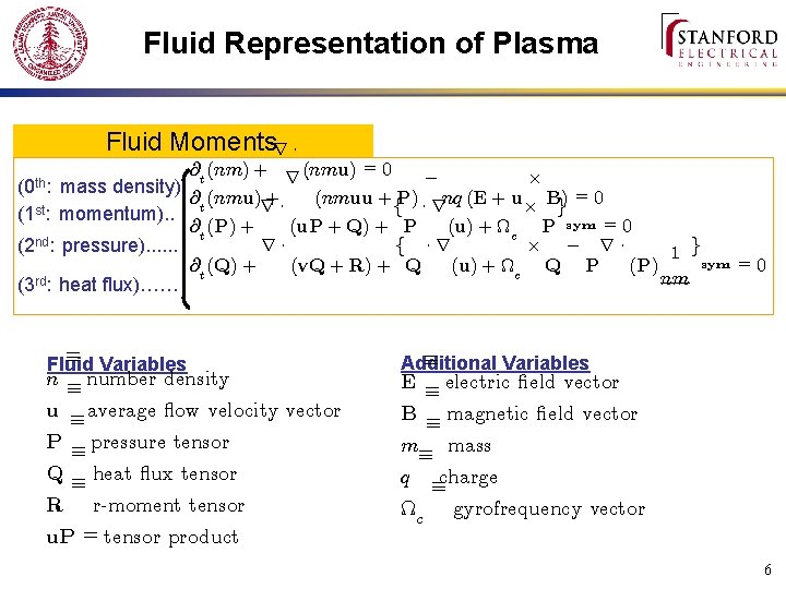 Fluid Representation of Plasma Fluid Momentsr ¢ =0 @t (nm) + r (nmu) ¢