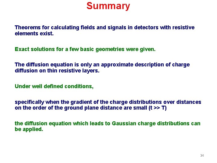 Summary Theorems for calculating fields and signals in detectors with resistive elements exist. Exact Summary Theorems for calculating fields and signals in detectors with resistive elements exist. Exact