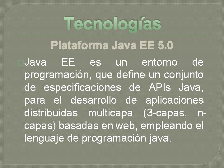 Tecnologías Plataforma Java EE 5. 0 �Java EE es un entorno de programación, que Tecnologías Plataforma Java EE 5. 0 �Java EE es un entorno de programación, que