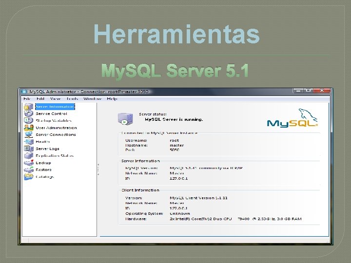 Herramientas My. SQL Server 5. 1 Herramientas My. SQL Server 5. 1