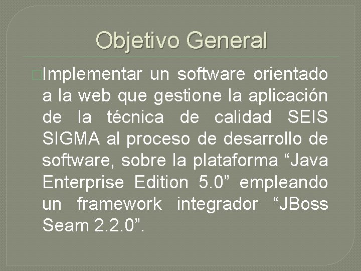 Objetivo General �Implementar un software orientado a la web que gestione la aplicación de Objetivo General �Implementar un software orientado a la web que gestione la aplicación de