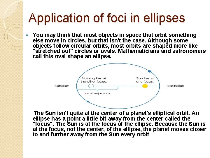 Application of foci in ellipses You may think that most objects in space that
