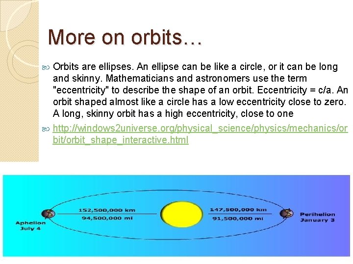 More on orbits… Orbits are ellipses. An ellipse can be like a circle, or