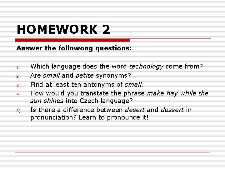 HOMEWORK 2 Answer the followong questions: 1) 2) 3) 4) 5) Which language does