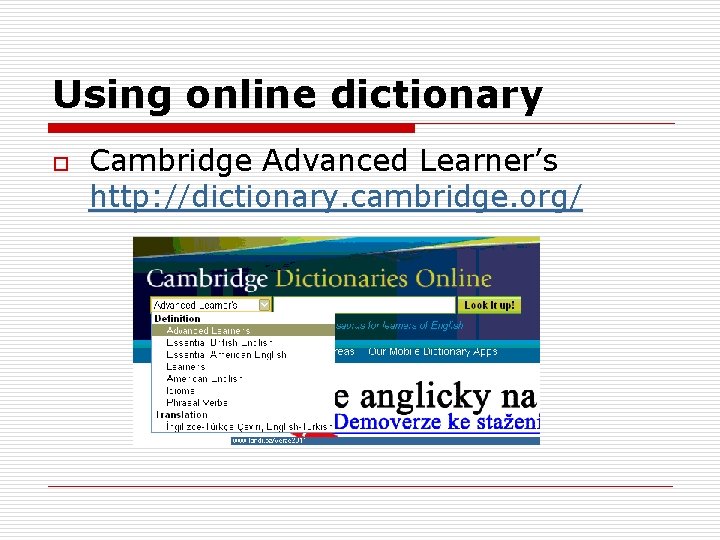 Using online dictionary o Cambridge Advanced Learner’s http: //dictionary. cambridge. org/ 