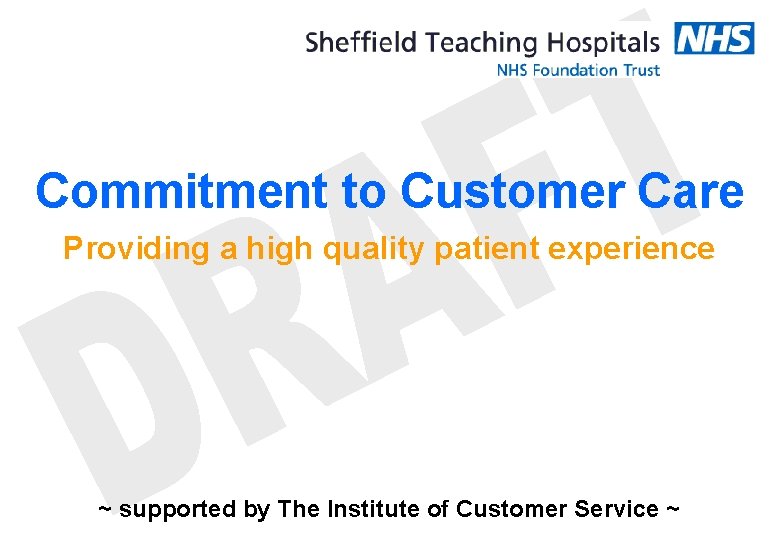 Commitment to Customer Care Providing a high quality patient experience ~ supported by The Commitment to Customer Care Providing a high quality patient experience ~ supported by The