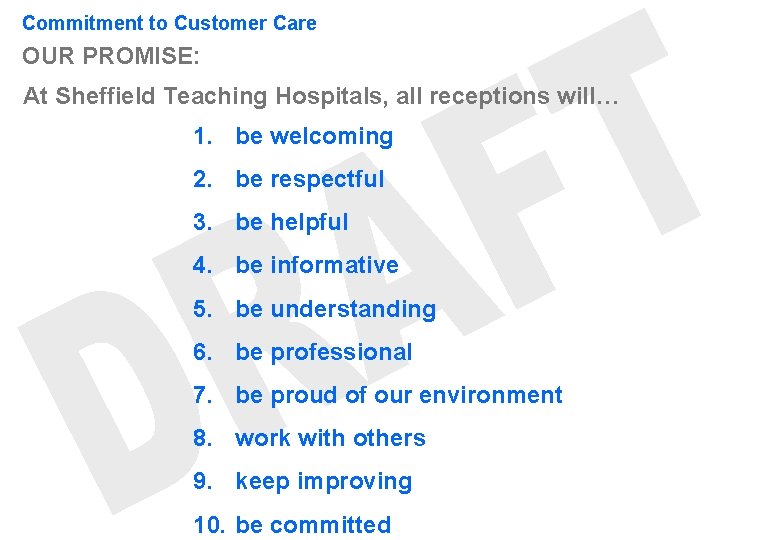 Commitment to Customer Care OUR PROMISE: At Sheffield Teaching Hospitals, all receptions will… 1. Commitment to Customer Care OUR PROMISE: At Sheffield Teaching Hospitals, all receptions will… 1.
