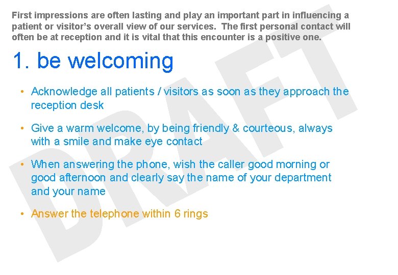 First impressions are often lasting and play an important part in influencing a patient First impressions are often lasting and play an important part in influencing a patient
