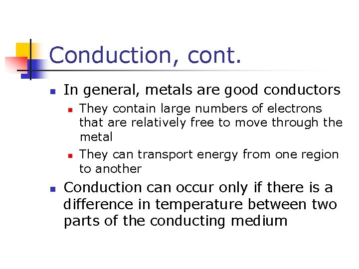 Conduction, cont. n In general, metals are good conductors n n n They contain Conduction, cont. n In general, metals are good conductors n n n They contain