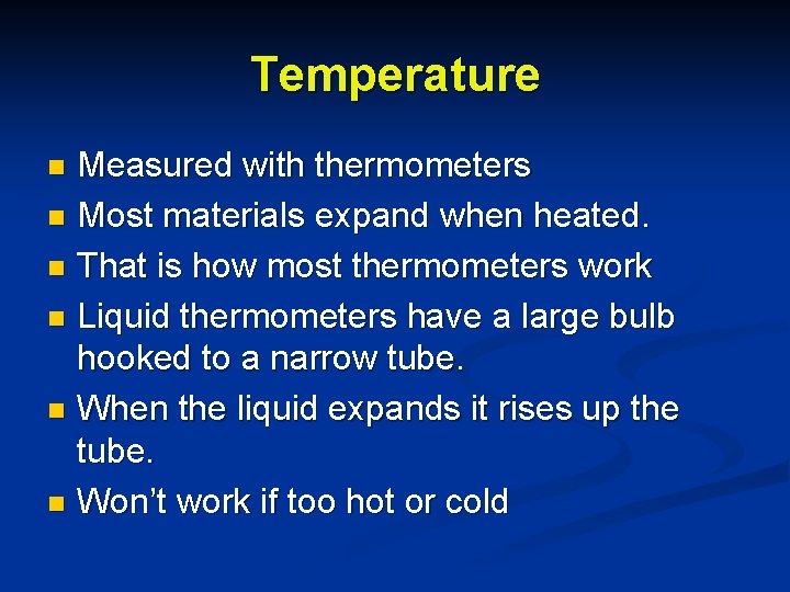 Temperature Measured with thermometers n Most materials expand when heated. n That is how