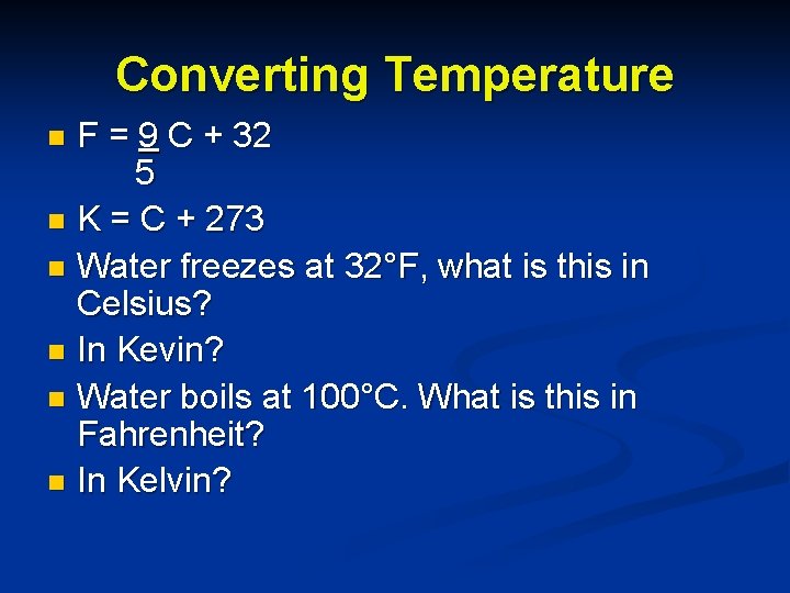 Converting Temperature F = 9 C + 32 5 n K = C +