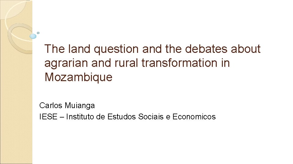 The land question and the debates about agrarian and rural transformation in Mozambique Carlos