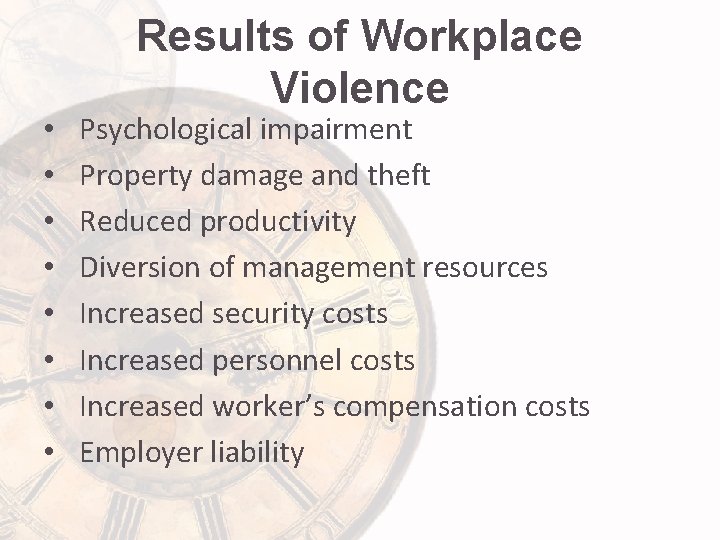  • • Results of Workplace Violence Psychological impairment Property damage and theft Reduced