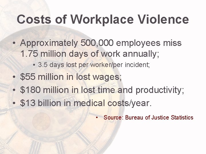 Costs of Workplace Violence • Approximately 500, 000 employees miss 1. 75 million days