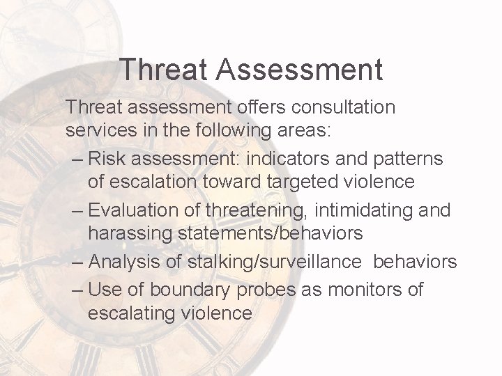 Threat Assessment Threat assessment offers consultation services in the following areas: – Risk assessment:
