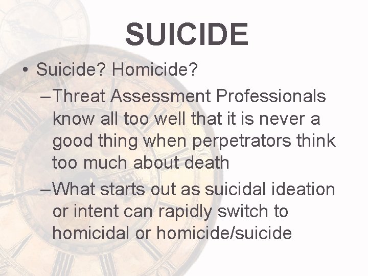 SUICIDE • Suicide? Homicide? – Threat Assessment Professionals know all too well that it
