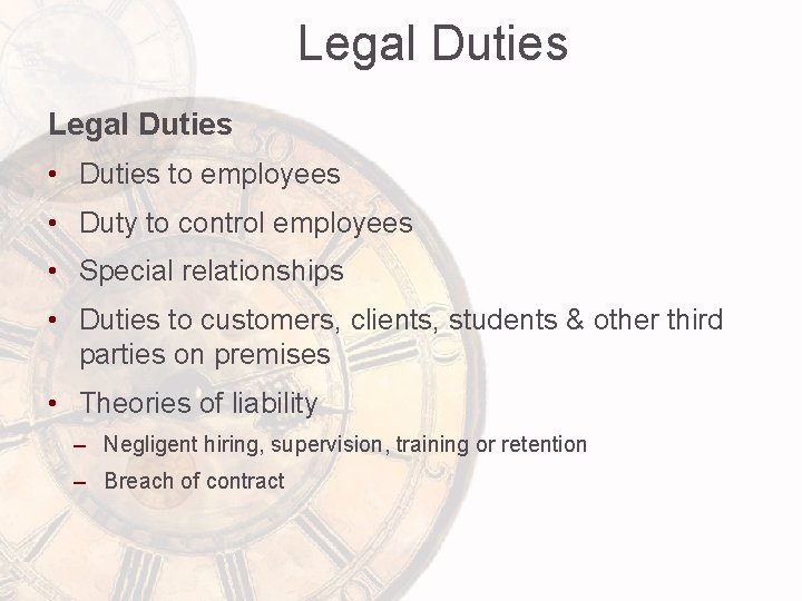 Legal Duties • Duties to employees • Duty to control employees • Special relationships