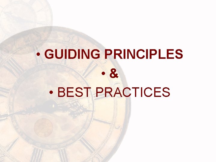  • GUIDING PRINCIPLES • & • BEST PRACTICES 