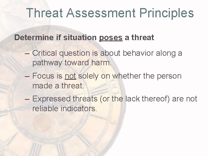 Threat Assessment Principles Determine if situation poses a threat – Critical question is about
