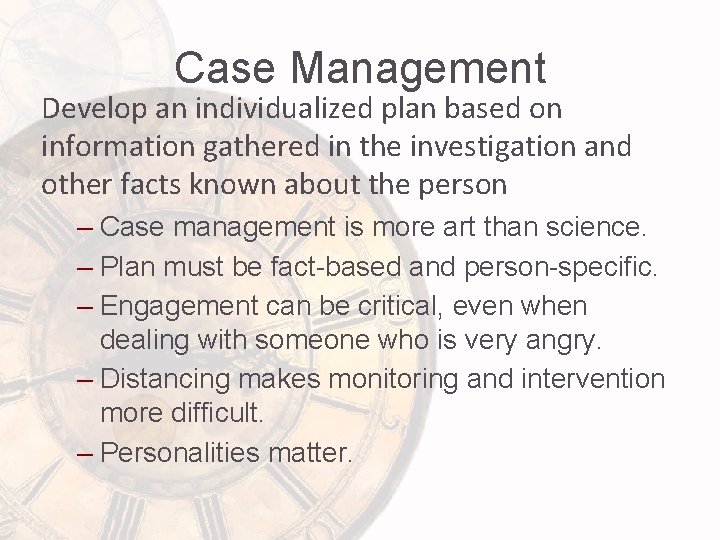 Case Management Develop an individualized plan based on information gathered in the investigation and
