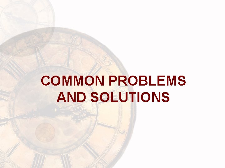COMMON PROBLEMS AND SOLUTIONS 