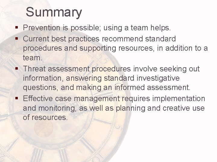 Summary § Prevention is possible; using a team helps. § Current best practices recommend