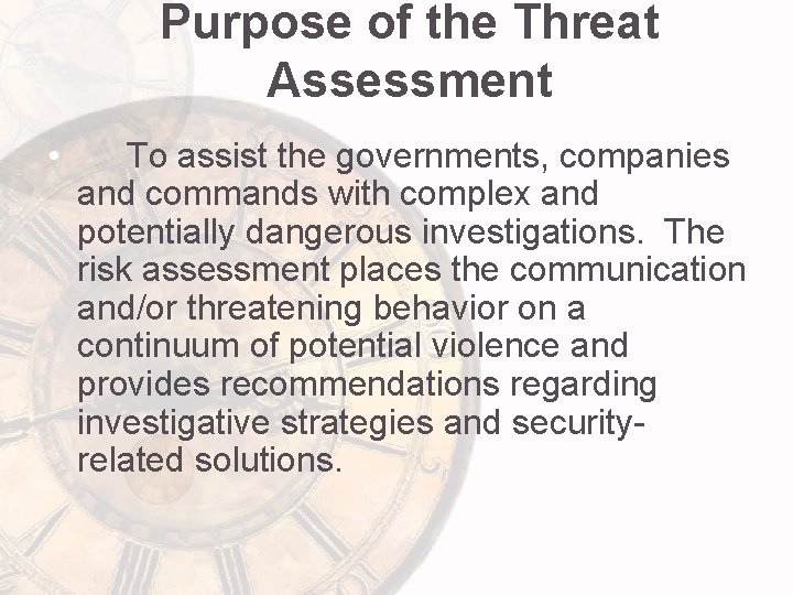 Purpose of the Threat Assessment • To assist the governments, companies and commands with