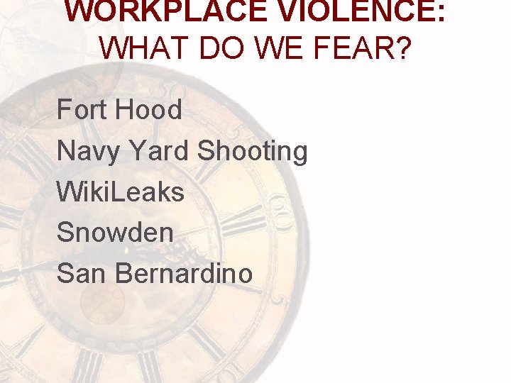WORKPLACE VIOLENCE: WHAT DO WE FEAR? Fort Hood Navy Yard Shooting Wiki. Leaks Snowden