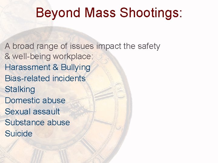 Beyond Mass Shootings: A broad range of issues impact the safety & well-being workplace: