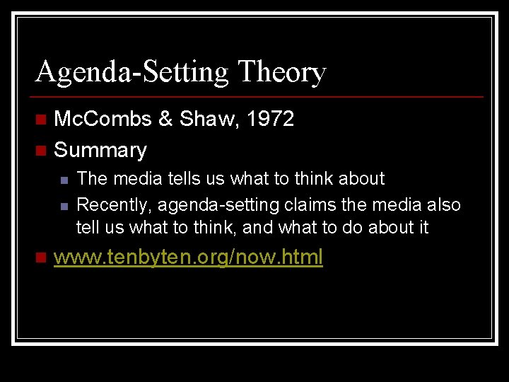 Agenda-Setting Theory Mc. Combs & Shaw, 1972 n Summary n n The media tells
