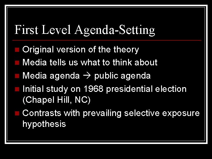 First Level Agenda-Setting Original version of theory n Media tells us what to think