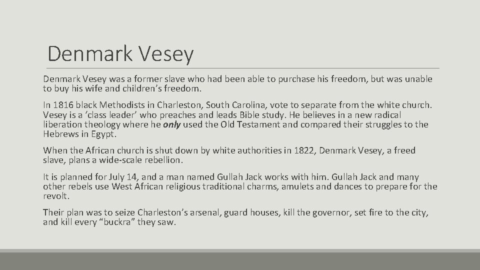 Denmark Vesey was a former slave who had been able to purchase his freedom,
