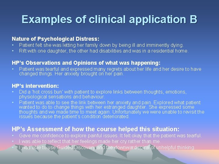 Examples of clinical application B Nature of Psychological Distress: • • Patient felt she