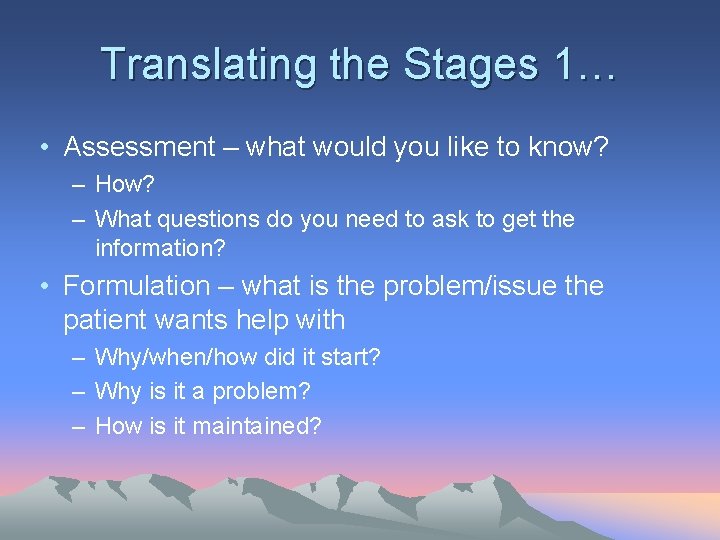 Translating the Stages 1… • Assessment – what would you like to know? –