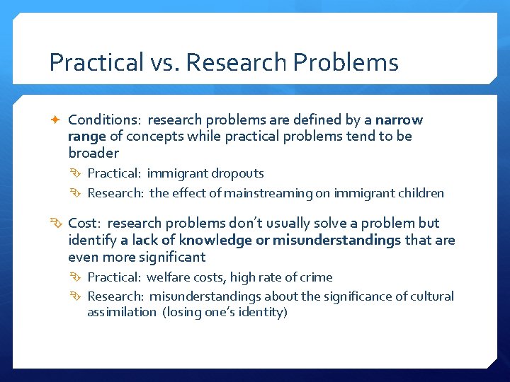 Practical vs. Research Problems Conditions: research problems are defined by a narrow range of