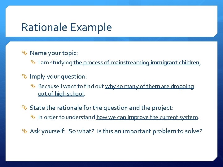 Rationale Example Name your topic: I am studying the process of mainstreaming immigrant children,