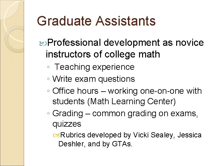 Graduate Assistants Professional development as novice instructors of college math ◦ Teaching experience ◦